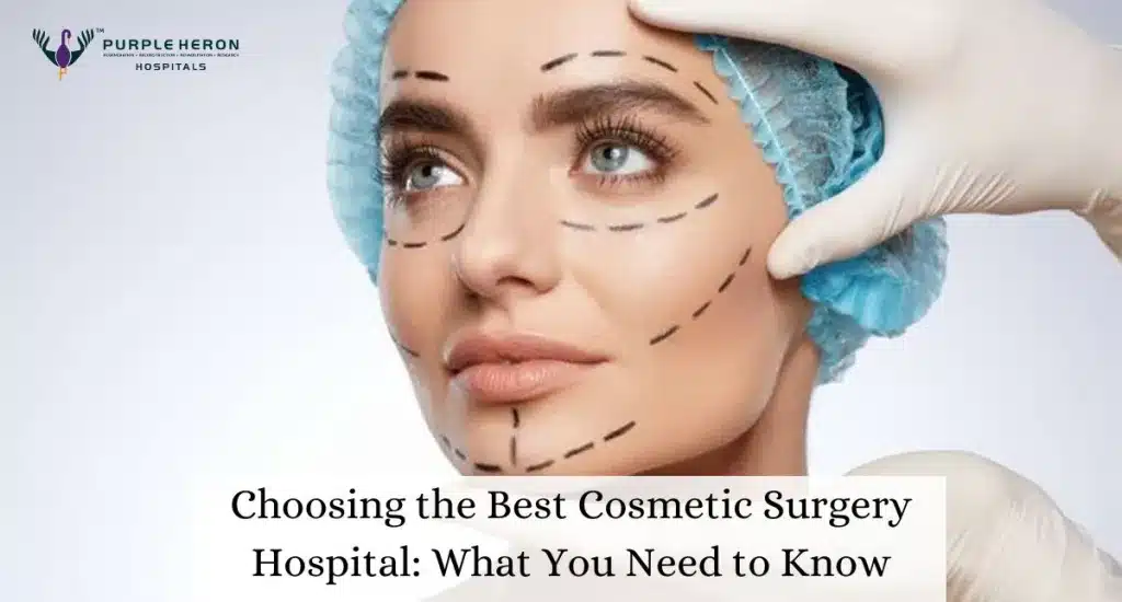 Choosing the Best Cosmetic Surgery Hospital: What You Need to Know